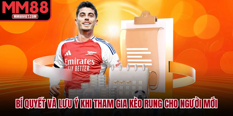 Bí quyết và lưu ý khi tham gia kèo rung cho người mới
