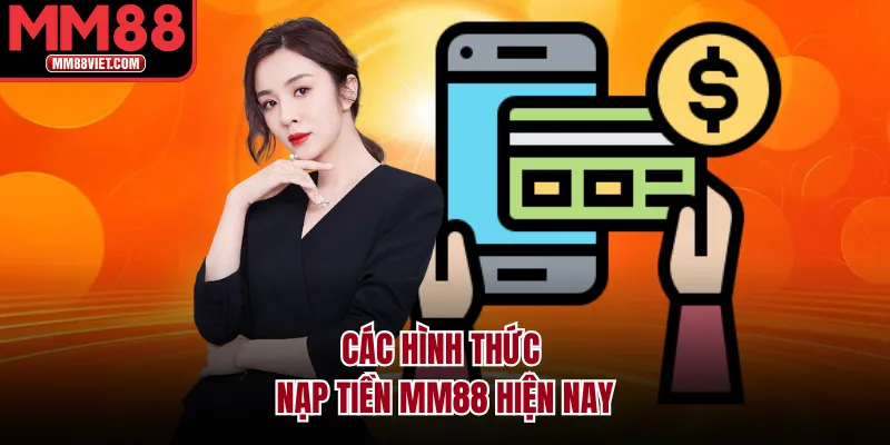 Các hình thức nạp tiền MM88 hiện nay