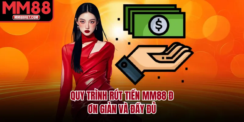 Quy trình rút tiền MM88 đơn giản và đầy đủ