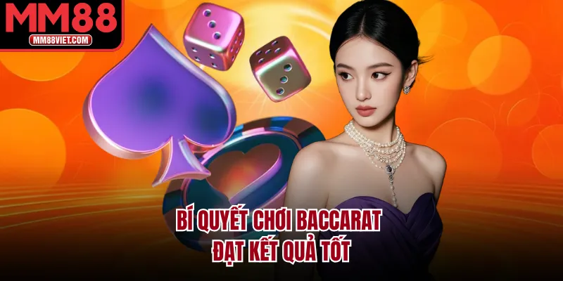 Bí quyết chơi Baccarat đạt kết quả tốt