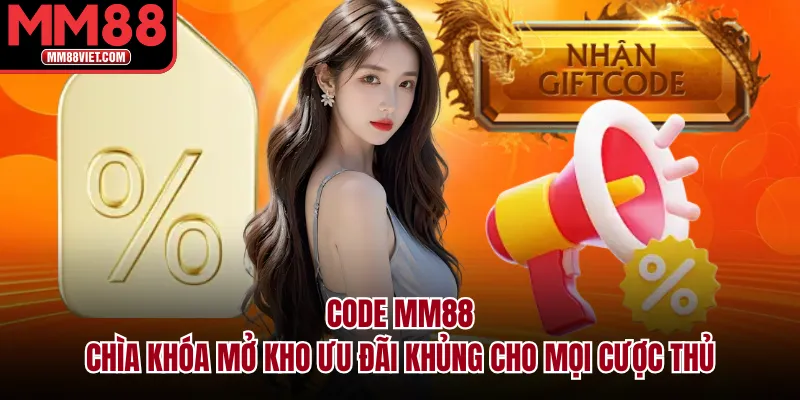Code MM88 – Chìa Khóa Mở Kho Ưu Đãi Khủng Cho Mọi Cược Thủ